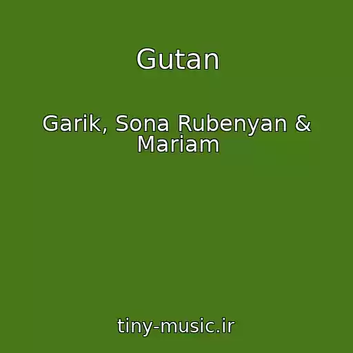 کاور آهنگ Gutan از Garik, Sona Rubenyan & Mariam