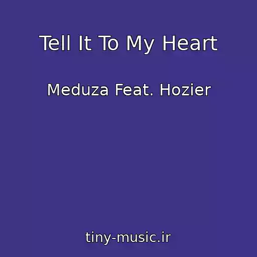 کاور آهنگ Tell It To My Heart از Meduza Feat. Hozier