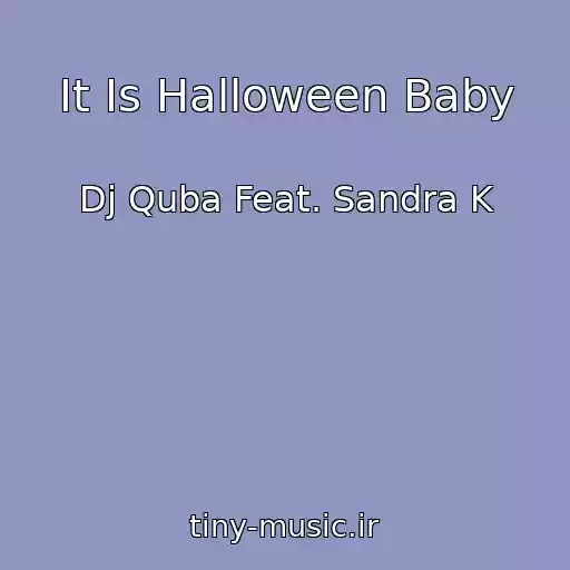 کاور آهنگ It Is Halloween Baby از Dj Quba Feat. Sandra K