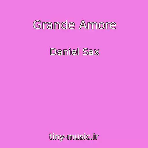 کاور آهنگ Grande Amore از Daniel Sax