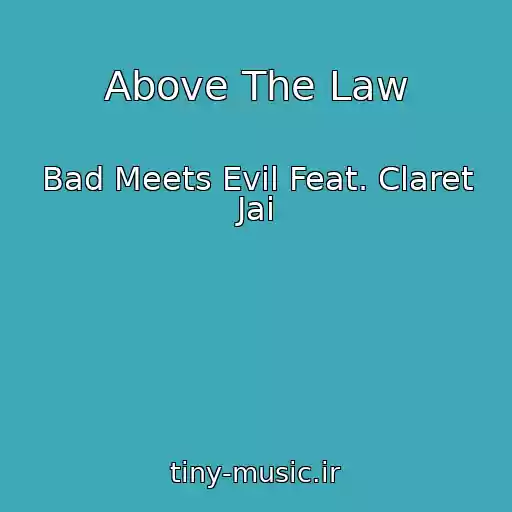 کاور آهنگ Above The Law از Bad Meets Evil Feat. Claret Jai