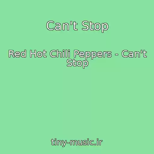 کاور آهنگ Can't Stop از Red Hot Chili Peppers - Can't Stop