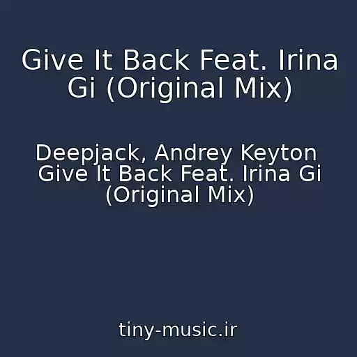 کاور آهنگ Give It Back Feat. Irina Gi (Original Mix) از Deepjack, Andrey Keyton  Give It Back Feat. Irina Gi (Original Mix)