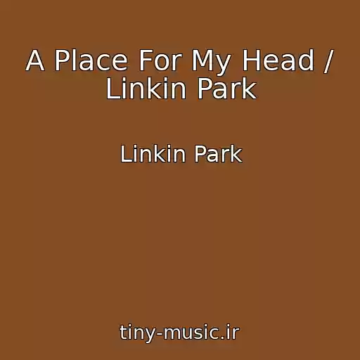 کاور آهنگ A Place For My Head / Linkin Park از Linkin Park
