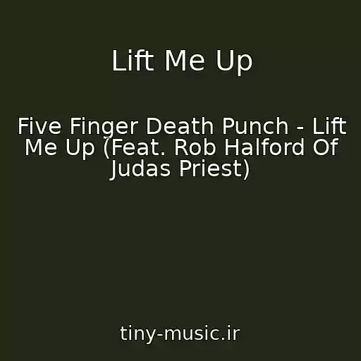 کاور آهنگ Lift Me Up از Five Finger Death Punch - Lift Me Up (Feat. Rob Halford Of Judas Priest)