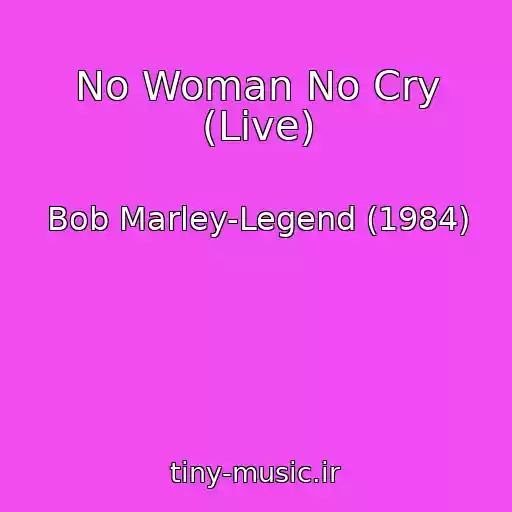 کاور آهنگ No Woman No Cry (Live) از Bob Marley-Legend (1984)