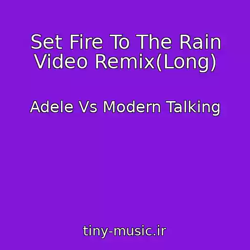 کاور آهنگ Set Fire To The Rain Video Remix(Long) از Adele Vs Modern Talking