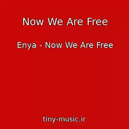 کاور آهنگ Now We Are Free از Enya - Now We Are Free
