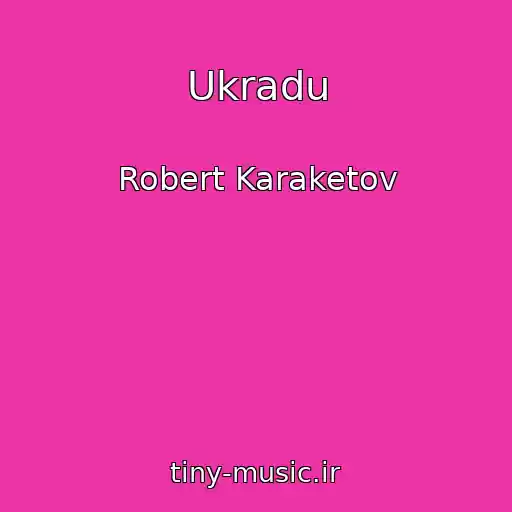 کاور آهنگ Ukradu از Robert Karaketov