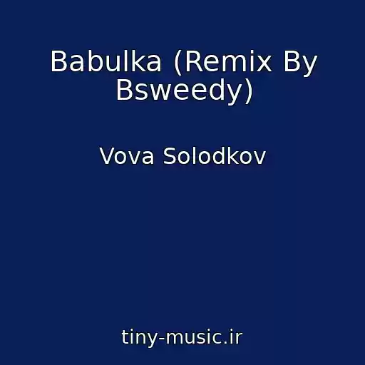 کاور آهنگ Babulka (Remix By Bsweedy) از Vova Solodkov