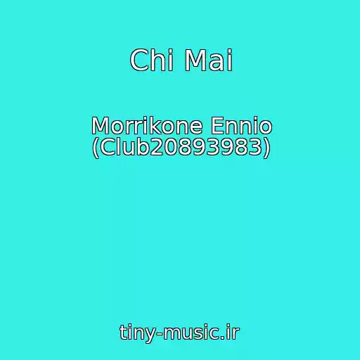 کاور آهنگ Chi Mai از Morrikone Ennio (Club20893983)