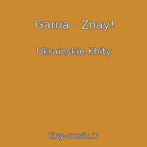کاور آهنگ Garna - Znay! از Ukrainskie Khity