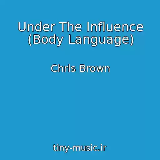 کاور آهنگ Under The Influence (Body Language) از Chris Brown