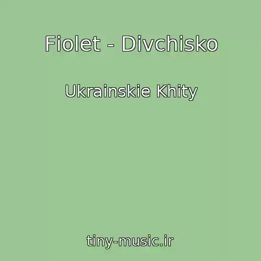 کاور آهنگ Fіolet - Dіvchisko از Ukrainskie Khity