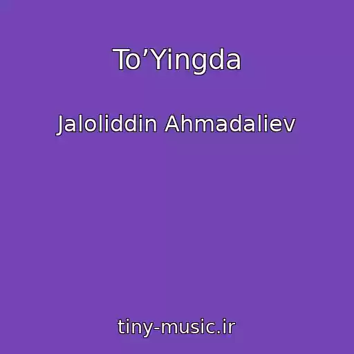 کاور آهنگ To’Yingda از Jaloliddin Ahmadaliev