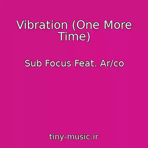 کاور آهنگ Vibration (One More Time) از Sub Focus Feat. Ar/co