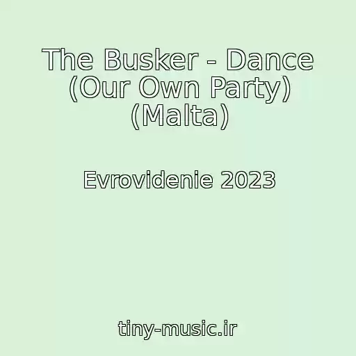 کاور آهنگ The Busker - Dance (Our Own Party) (Malta) از Evrovidenie 2023