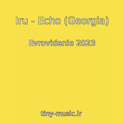 کاور آهنگ Iru - Echo (Georgia) از Evrovidenie 2023