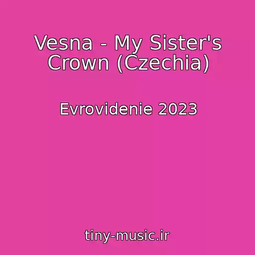 کاور آهنگ Vesna - My Sister's Crown (Czechia) از Evrovidenie 2023