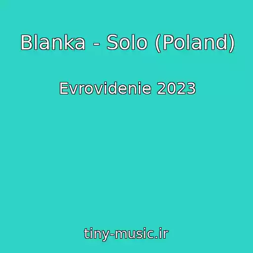 کاور آهنگ Blanka - Solo (Poland) از Evrovidenie 2023