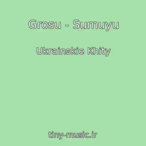 کاور آهنگ Grosu - Sumuyu از Ukrainskie Khity