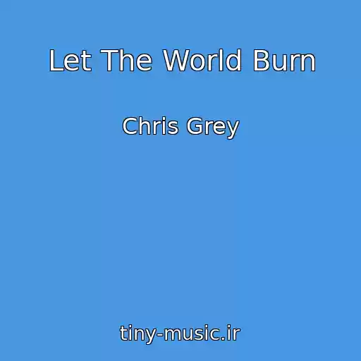 کاور آهنگ Let The World Burn از Chris Grey