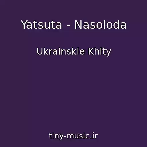 کاور آهنگ Yatsuta - Nasoloda از Ukrainskie Khity