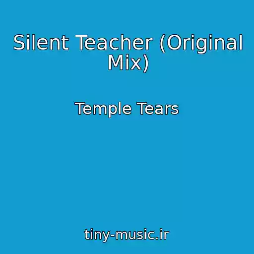 کاور آهنگ Silent Teacher (Original Mix) از Temple Tears