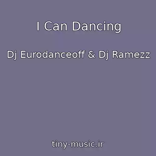 کاور آهنگ I Can Dancing از Dj Eurodanceoff & Dj Ramezz