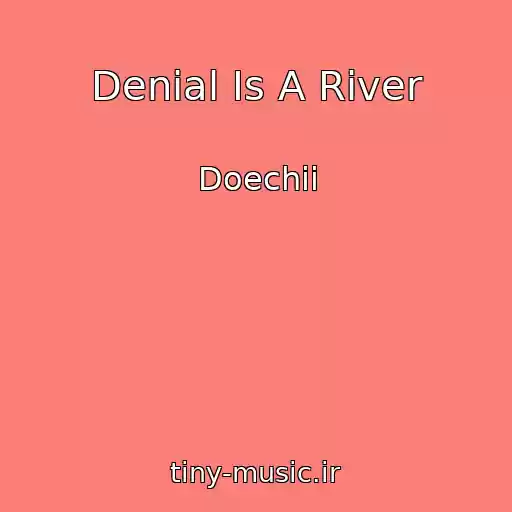 کاور آهنگ Denial Is A River از Doechii