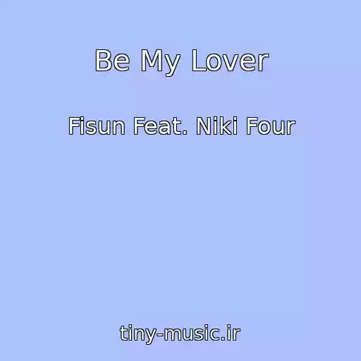 کاور آهنگ Be My Lover از Fisun Feat. Niki Four