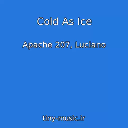 کاور آهنگ Cold As Ice از Apache 207, Luciano