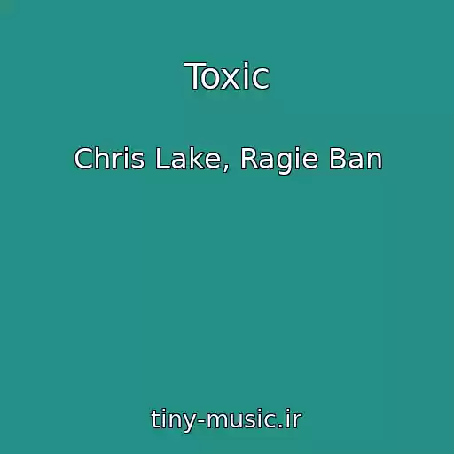 کاور آهنگ Toxic از Chris Lake, Ragie Ban