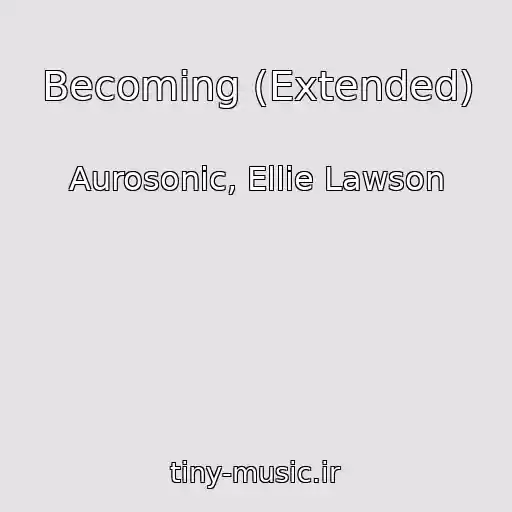 کاور آهنگ Becoming (Extended) از Aurosonic, Ellie Lawson