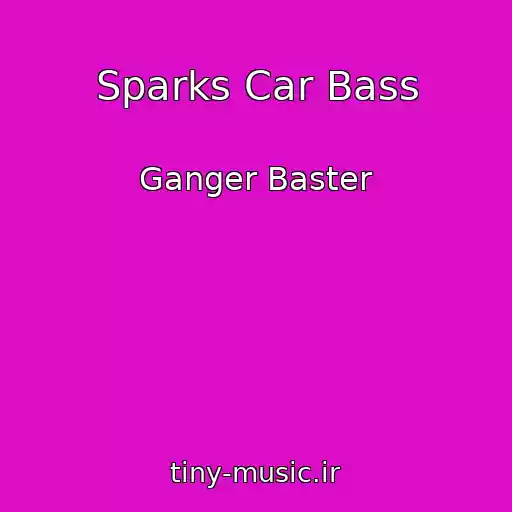کاور آهنگ Sparks Car Bass از Ganger Baster