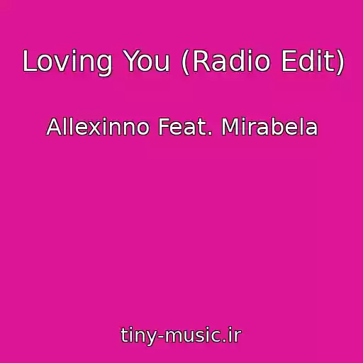 کاور آهنگ Loving You (Radio Edit) از Allexinno Feat. Mirabela