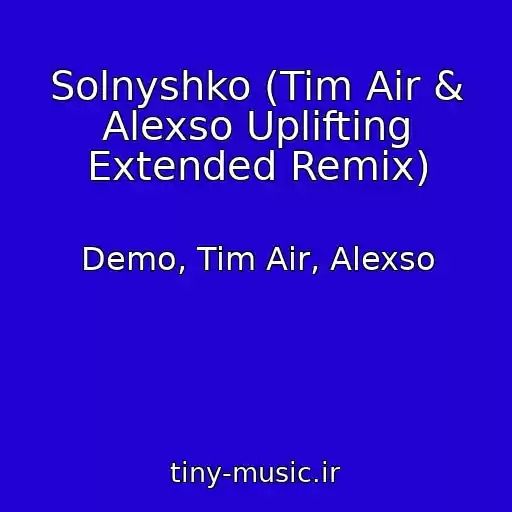 کاور آهنگ Solnyshko (Tim Air & Alexso Uplifting Extended Remix) از Demo, Tim Air, Alexso