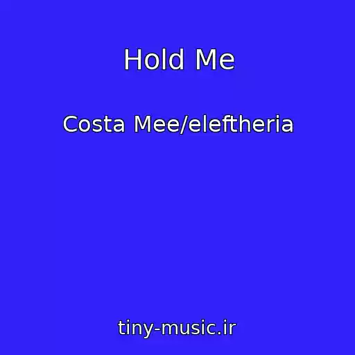 کاور آهنگ Hold Me از Costa Mee/eleftheria