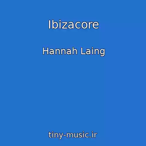 کاور آهنگ Ibizacore از Hannah Laing