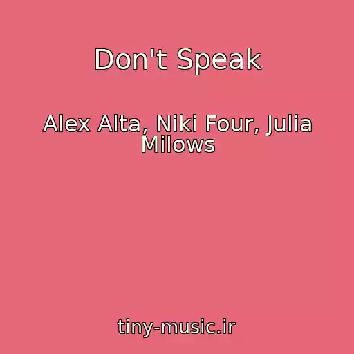 کاور آهنگ Don't Speak از Alex Alta, Niki Four, Julia Milows