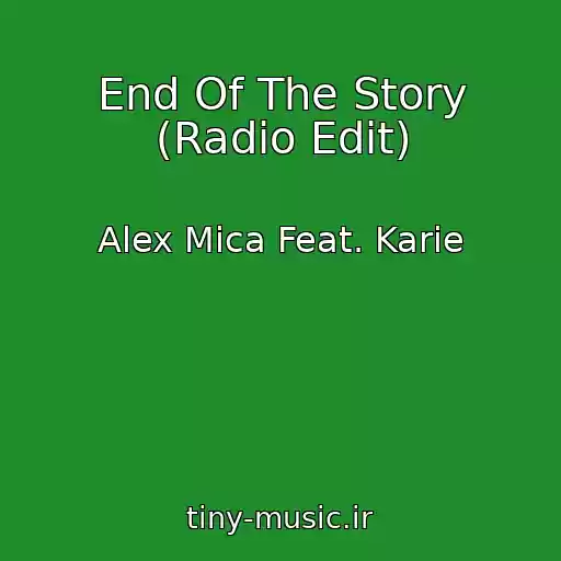 کاور آهنگ End Of The Story (Radio Edit) از Alex Mica Feat. Karie