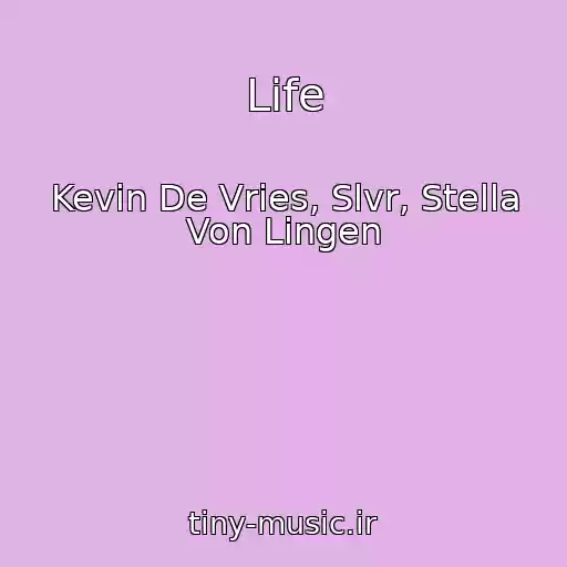 کاور آهنگ Life از Kevin De Vries, Slvr, Stella Von Lingen