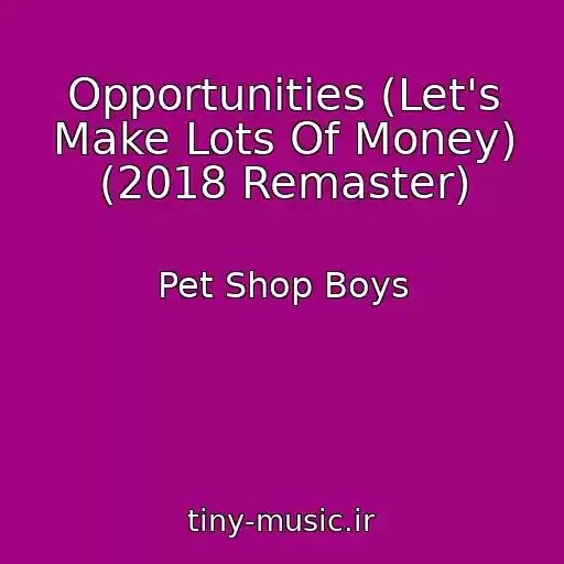 کاور آهنگ Opportunities (Let's Make Lots Of Money) (2018 Remaster) از Pet Shop Boys