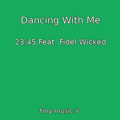 کاور آهنگ Dancing With Me از 23:45 Feat. Fidel Wicked