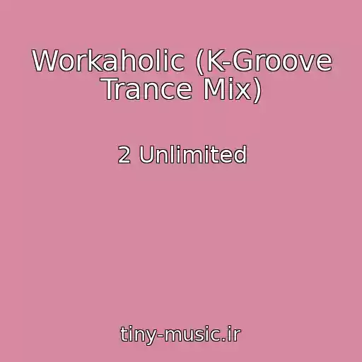 کاور آهنگ Workaholic (K-Groove Trance Mix) از 2 Unlimited
