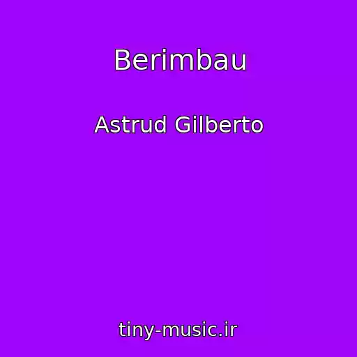 کاور آهنگ Berimbau از Astrud Gilberto