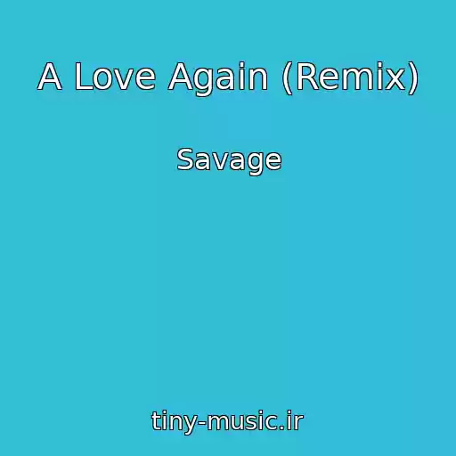 کاور آهنگ A Love Again (Remix) از Savage