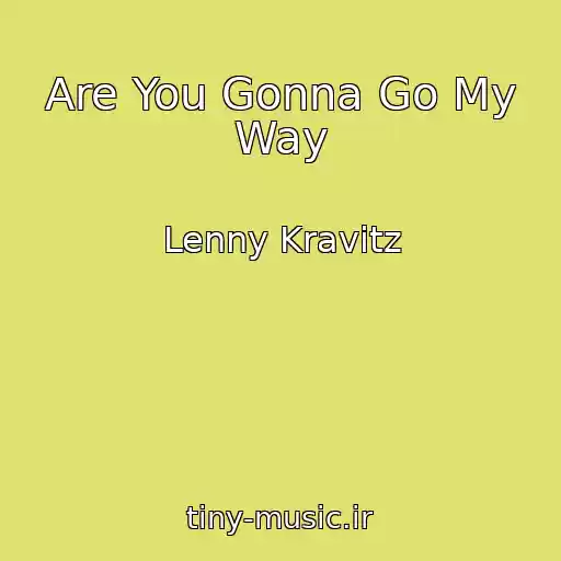 کاور آهنگ Are You Gonna Go My Way از Lenny Kravitz