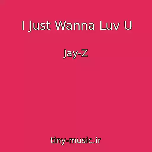 کاور آهنگ I Just Wanna Luv U از Jay-Z