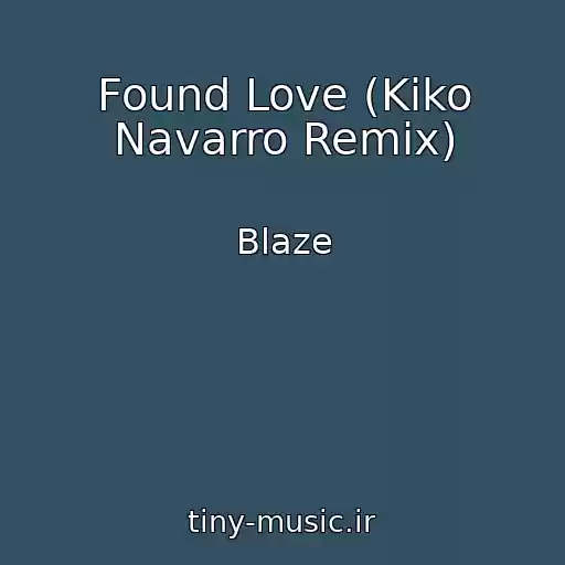 کاور آهنگ Found Love (Kiko Navarro Remix) از Blaze